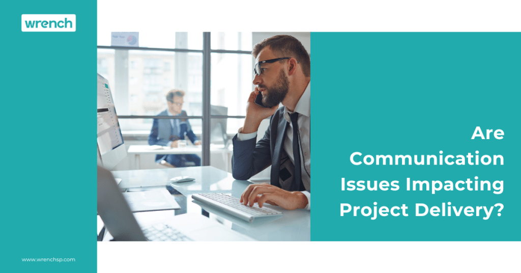 communication issues impacting project delivery