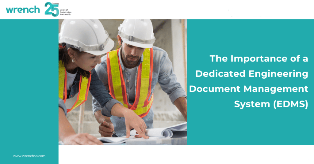 The Importance of a Dedicated Engineering Document Management System (EDMS)