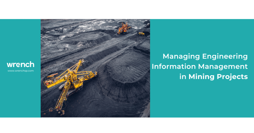 Managing Engineering Information Management in Mining Projects