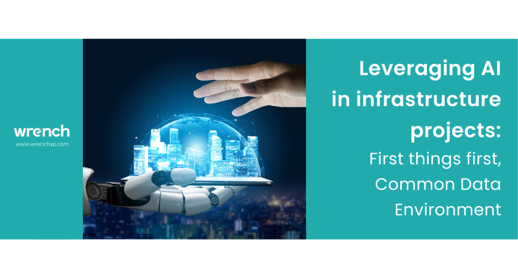 Leveraging AI in infrastructure projects – First things first, Common Data Environment