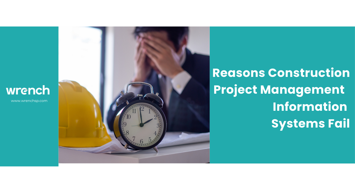 Reasons Construction Project Management Information Systems Fail