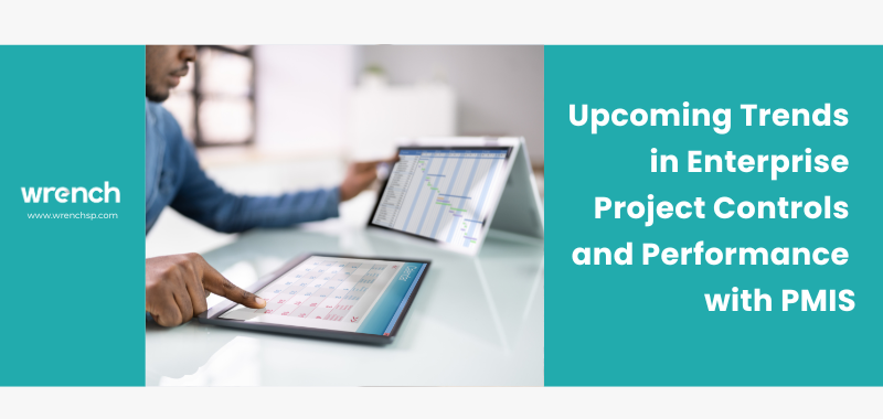 Upcoming Trends in Enterprise Project Controls and Performance with PMIS
