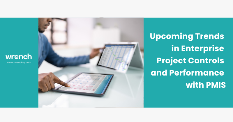 Upcoming Trends in Enterprise Project Controls and Performance with PMIS