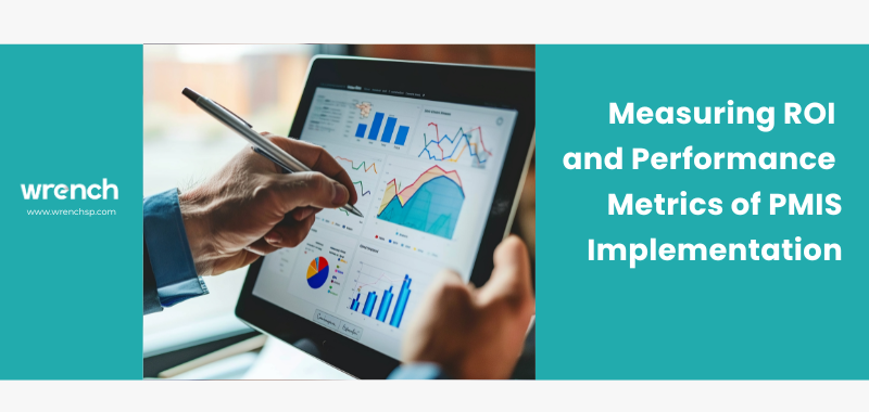 Measuring ROI and Performance Metrics of PMIS Implementation