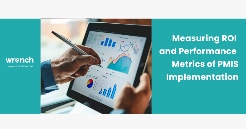 Measuring ROI and Performance Metrics of PMIS Implementation