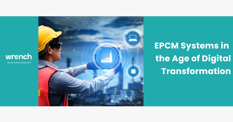 EPCM Systems in the Age of Digital Transformation